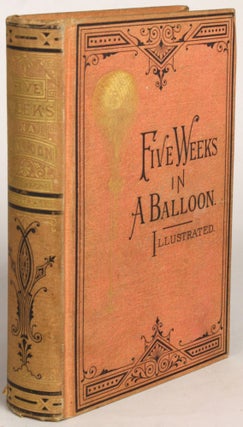 FIVE WEEKS IN A BALLOON; OR, JOURNEYS AND DISCOVERIES IN AFRICA BY THREE ENGLISHMEN. Compiled in French by Jules Verne, from the Original Notes of Dr. Ferguson; and Done into English by "William Lackland."