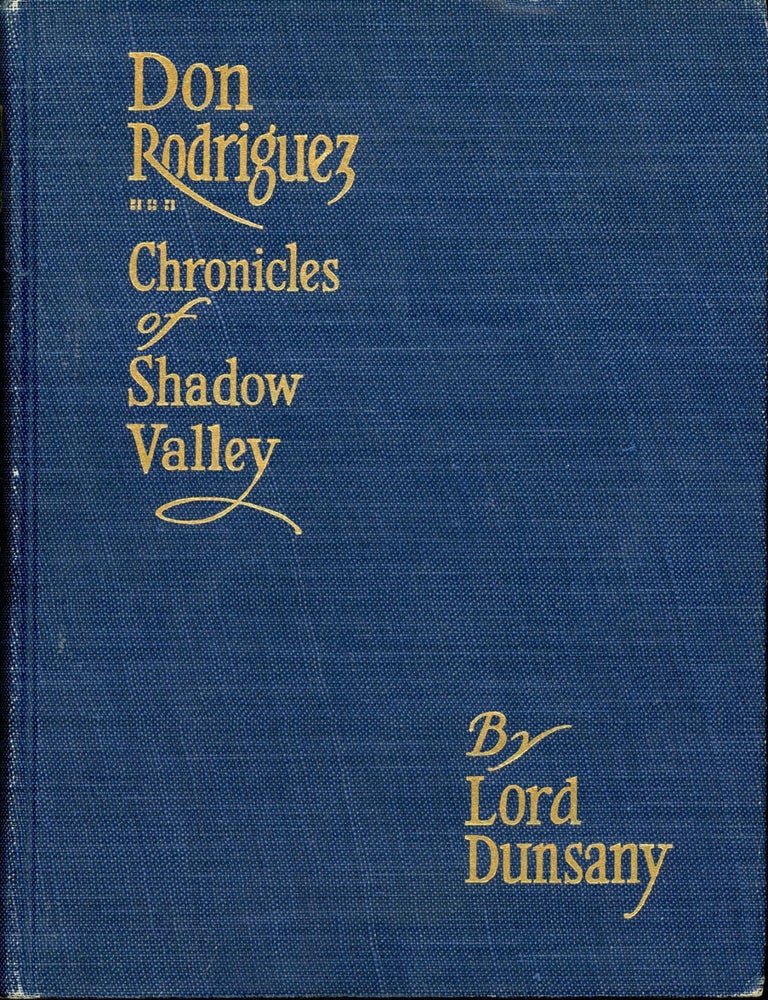 (#173620) DON RODRIGUEZ: CHRONICLES OF SHADOW VALLEY. Lord Dunsany, Edward Plunkett.
