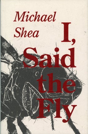 #173638) I, SAID THE FLY. Michael Shea