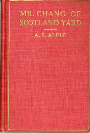 #173645) MR. CHANG 0F SCOTLAND YARD: A DETECTIVE STORY. A. E. Apple