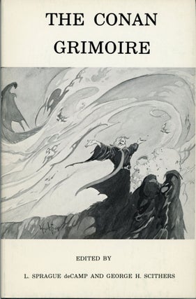 #173664) THE CONAN GRIMOIRE. L. Sprague De Camp, George H. Scithers