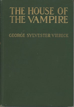 #173675) THE HOUSE OF THE VAMPIRE. George Sylvester Viereck
