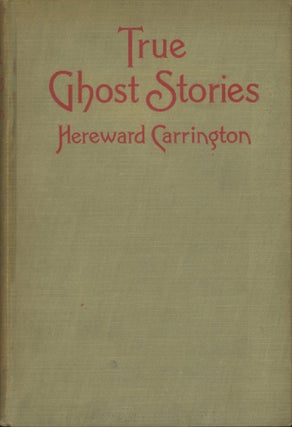 #173686) TRUE GHOST STORIES. Hereward Carrington