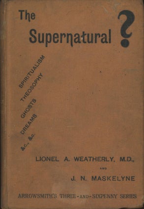 #173687) THE SUPERNATURAL? ... WITH CHAPTER ON ORIENTAL MAGIC, SPIRITUALISM, AND THEOSOPHY, by J....
