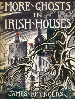#173691) MORE GHOSTS IN IRISH HOUSES. James Reynolds