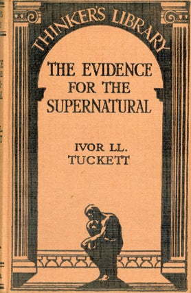 #173695) THE EVIDENCE FOR THE SUPERNATURAL: A CRITICAL STUDY MADE WITH "UNCOMMON SENSE" Ivor...