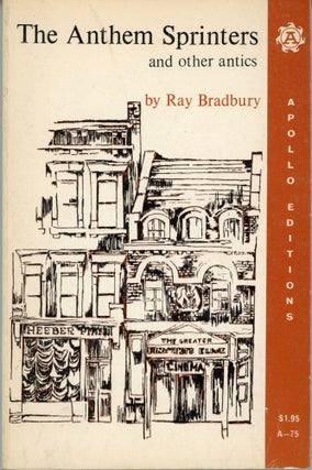 #173700) THE ANTHEM SPRINTERS AND OTHER ANTICS. Ray Bradbury