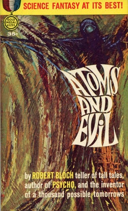 #173706) ATOMS AND EVIL. Robert Bloch