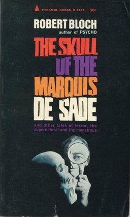 #173707) THE SKULL OF THE MARQUIS DE SADE AND OTHER STORIES. Robert Bloch