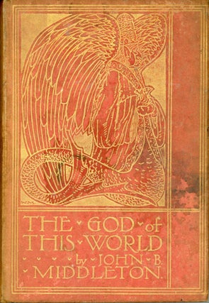 #173721) THE GOD OF THIS WORLD: A STORY FOR THE TIMES. John B. Middleton