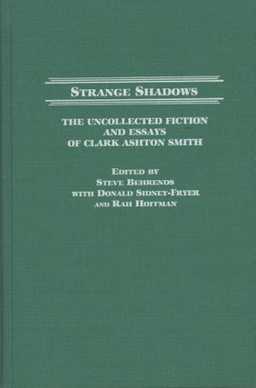 #173733) STRANGE SHADOWS: THE UNCOLLECTED FICTION AND ESSAYS OF CLARK ASHTON SMITH. Edited by...
