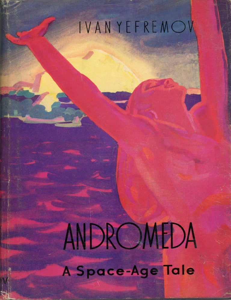 (#173780) ANDROMEDA: A SPACE-AGE TALE. Ivan Yefremov.