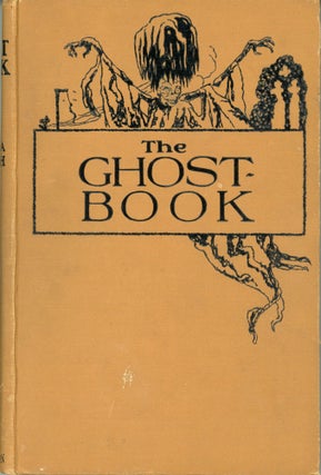 #173798) THE GHOST-BOOK: SIXTEEN NEW STORIES OF THE UNCANNY ... Eighth Thousand. Cynthia Asquith