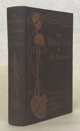 #173803) THE DEVIL-TREE OF EL DORADO: A NOVEL. Francis Henry Atkins, "Frank Aubrey."