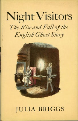 #173808) NIGHT VISITORS: THE RISE AND FALL OF THE ENGLISH GHOST STORY. Julia Briggs