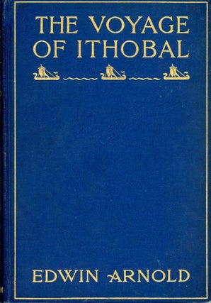 #173814) THE VOYAGE OF ITHOBAL. Edwin Arnold
