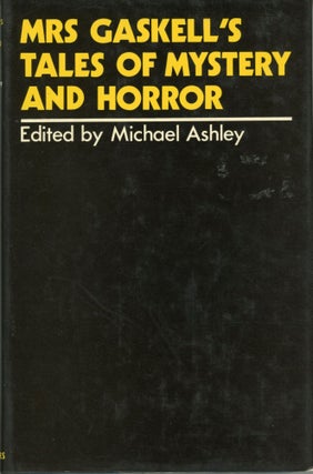 #173816) MRS GASKELL'S TALES OF MYSTERY AND HORROR. Edited by Michael Ashley. Gaskell Mrs,...