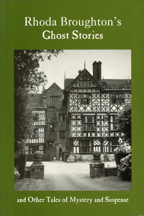 #173827) RHODA BROUGHTON'S GHOST STORIES AND OTHER TALES OF MYSTERY AND SUSPENSE. With an...