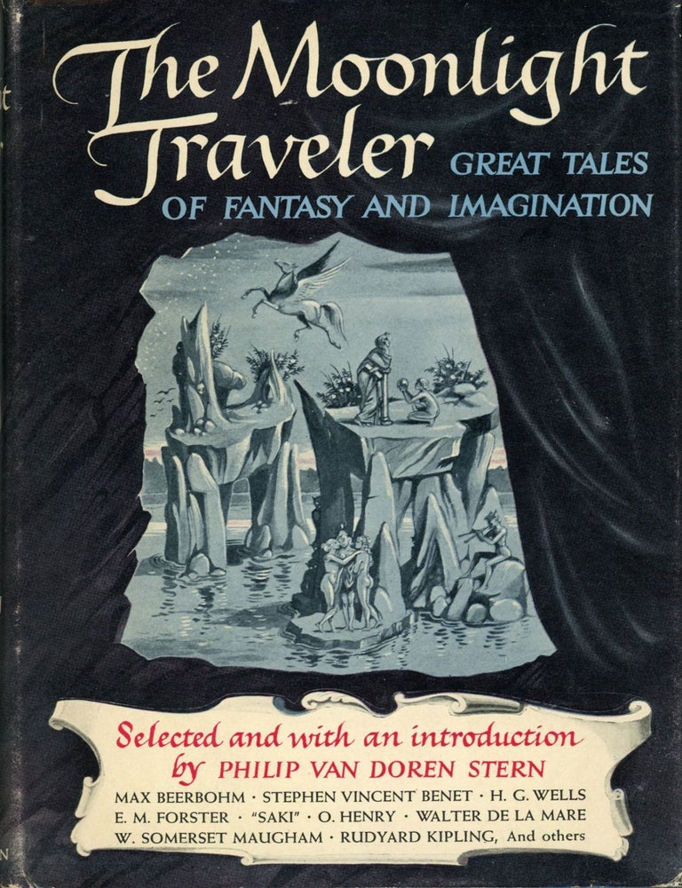 (#173840) THE MOONLIGHT TRAVELER: GREAT TALES OF FANTASY AND IMAGINATION. Philip Van Doren Stern.