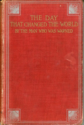 #173846) THE DAY THAT CHANGED THE WORLD by The Man Who Was Warned [pseudonym]. Harold Begbie,...