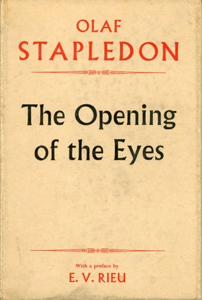 #173851) THE OPENING OF THE EYES. Edited by Agnes Z. Stapledon. With a Preface by E. V. Rieu....