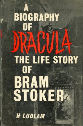 #173858) A BIOGRAPHY OF DRACULA: THE LIFE STORY OF BRAM STOKER. Bram Stoker, Harry Ludlam