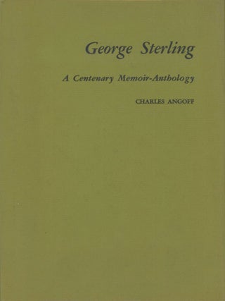 #173867) GEORGE STERLING: A CENTENARY MEMOIR-ANTHOLOGY. George Sterling, Charles Angoff