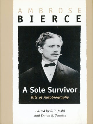 #173876) A SOLE SURVIVOR: BITS OF AUTOBIOGRAPHY. Edited by S. T. Joshi and David E. Schultz....