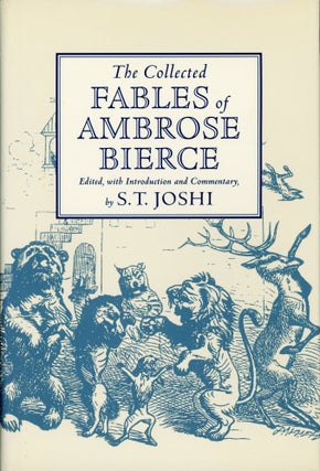 #173877) THE COLLECTED FABLES OF AMBROSE BIERCE. Edited, with Introduction and Commentary, by S....