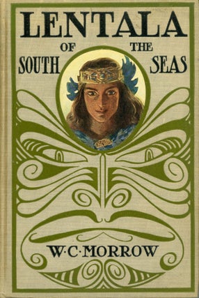 #173887) LENTALA OF THE SOUTH SEAS: THE ROMANTIC TALE OF A LOST COLONY. Morrow