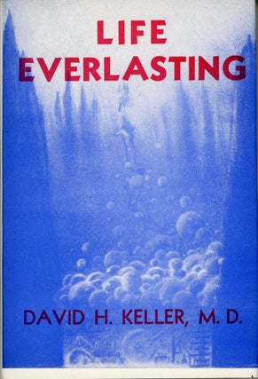 #173888) LIFE EVERLASTING AND OTHER TALES OF SCIENCE, FANTASY, AND HORROR. David Keller