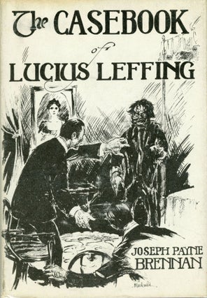 #173896) THE CASEBOOK OF LUCIUS LEFFING. Joseph Payne Brennan