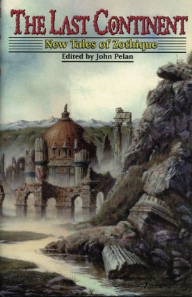 #173927) THE LAST CONTINENT: NEW TALES OF ZOTHIQUE. John C. Pelan