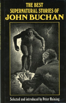 #173932) THE BEST SUPERNATURAL STORIES OF JOHN BUCHAN. Selected & Introduced by Peter Haining....
