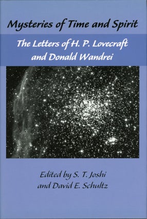 #173941) MYSTERIES OF TIME AND SPIRIT: THE LETTERS OF H. P. LOVECRAFT AND DONALD WANDREI. Edited...