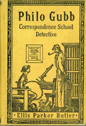 #173946) PHILO GUBB CORRESPONDENCE-SCHOOL DETECTIVE. Ellis Parker Butler