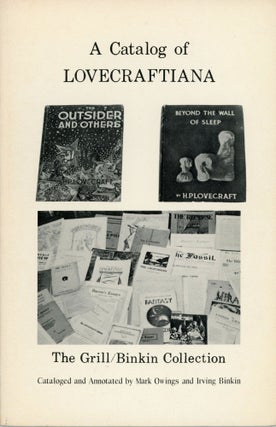 #173959) A CATALOG OF LOVECRAFTIANA: THE GRILL / BINKIN COLLECTION. Howard Phillips Lovecraft,...