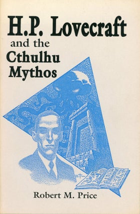 #173962) H. P. LOVECRAFT AND THE CTHULHU MYTHOS. Howard Phillips Lovecraft, Robert M. Price