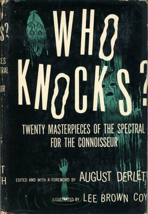 #173986) WHO KNOCKS?: TWENTY MASTERPIECES OF THE SPECTRAL FOR THE CONNOISSEUR. August Derleth