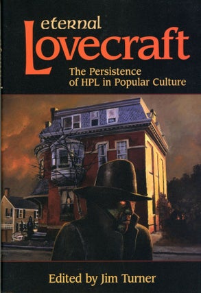 #174051) ETERNAL LOVECRAFT: THE PERSISTENCE OF HPL IN POPULAR CULTURE. James Turner