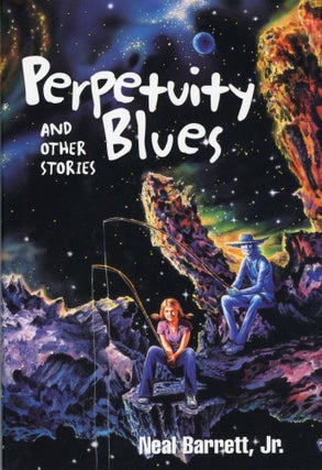 #174053) PERPETUITY BLUES AND OTHER STORIES. Neal Barrett, Jr