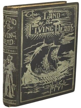 #174186) THE LAND OF THE LIVING DEAD: A NARRATIVE OF THE PERILOUS SOJOURN THEREIN OF GEORGE...