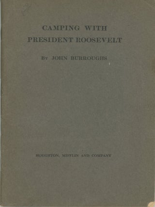 CAMPING WITH PRESIDENT ROOSEVELT. John Burroughs.