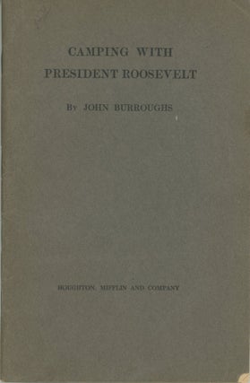 #174279) CAMPING WITH PRESIDENT ROOSEVELT. John Burroughs