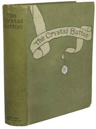 THE CRYSTAL BUTTON OR, ADVENTURES OF PAUL PROGNOSIS IN THE FORTY-NINTH CENTURY ... Edited by. Chauncey Thomas.
