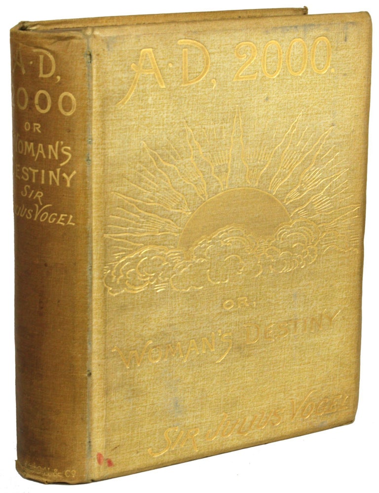 (#174346) ANNO DOMINI 2000; OR WOMAN'S DESTINY. Sir Julius Vogel.