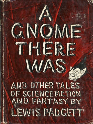 #174507) A GNOME THERE WAS AND OTHER TALES OF SCIENCE FICTION AND FANTASY. Henry Kuttner,...