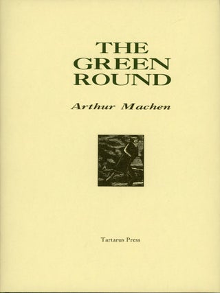 THE GREEN ROUND. Arthur Machen.