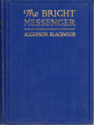 #174549) THE BRIGHT MESSENGER. Algernon Blackwood