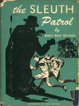 THE SLEUTH PATROL. Manly Wade Wellman.